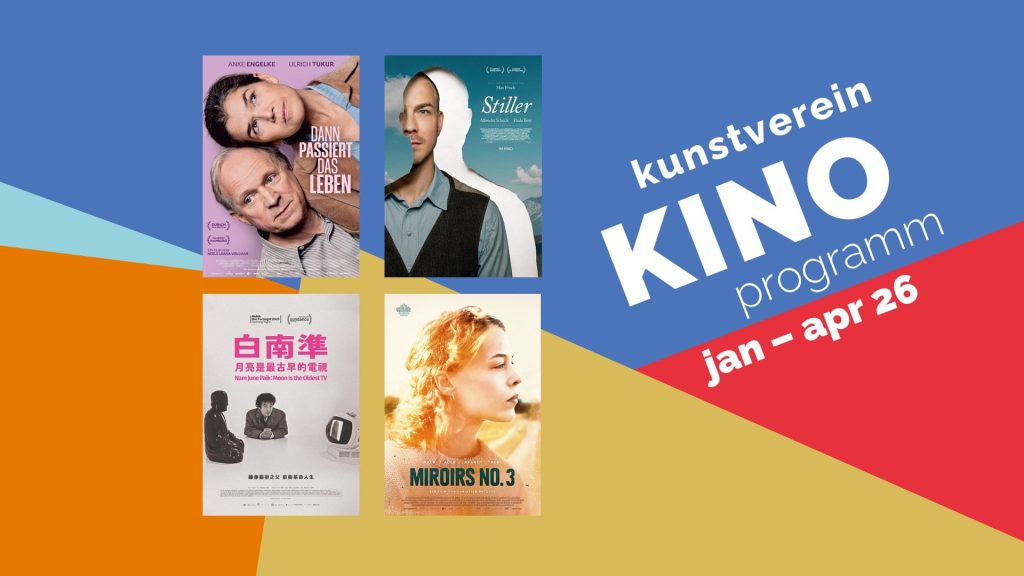 Titelbild zum Kino Klub K3 Programm Januar bis April mit vier Filmplakaten zu „Dann passiert das Leben“, „Stiller“, „Nam June Paik: Moon Is the Oldest TV“ und „Miroirs No. 3“, ergänzt durch Schriftzug „Kunstverein Kino Programm jan–apr“.