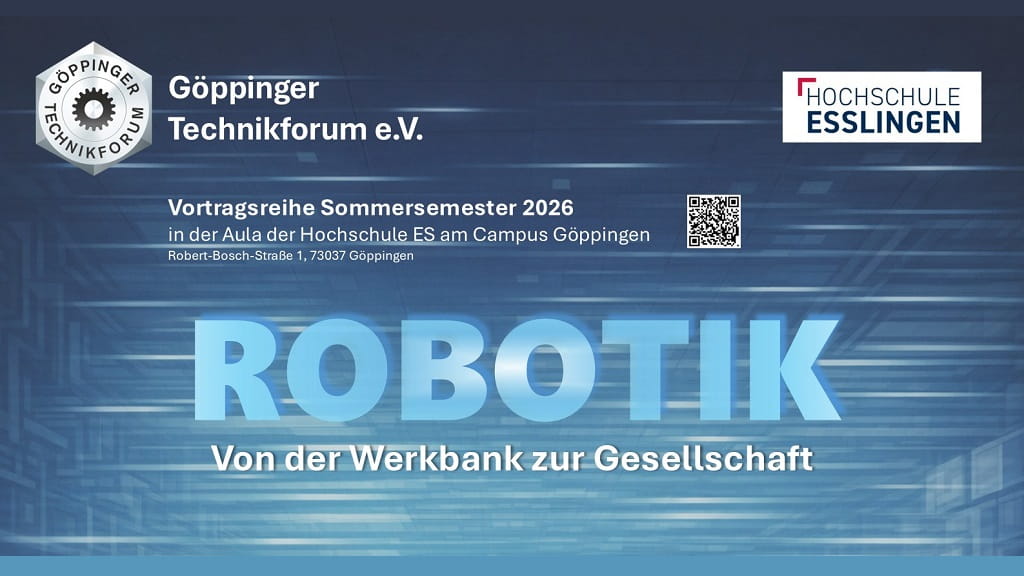 Göppinger Technikforum Robotik: Titelbild zur Vortragsreihe „Robotik: Von der Werkbank zur Gesellschaft“ im Sommersemester 2026